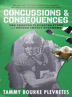 cover image of Concussions & Consequences: the Preston Plevretes Story and Second Impact Syndrome